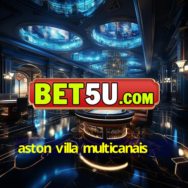 aston villa multicanais