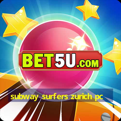 subway surfers zurich pc